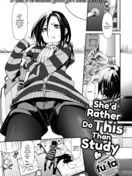 She'd Rather Do This Than Study